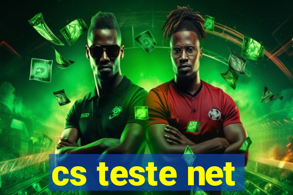 cs teste net